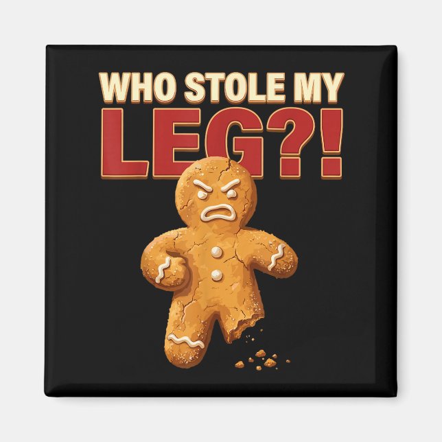 Funny Gingerbread Pun Cookies Who Stole My Leg Coo Magnet (Vorne)