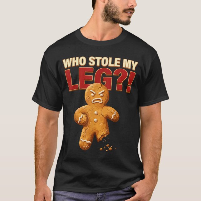 Funny Gingerbread Pun Cookies Who Stole My Leg Coo T-Shirt (Vorderseite)