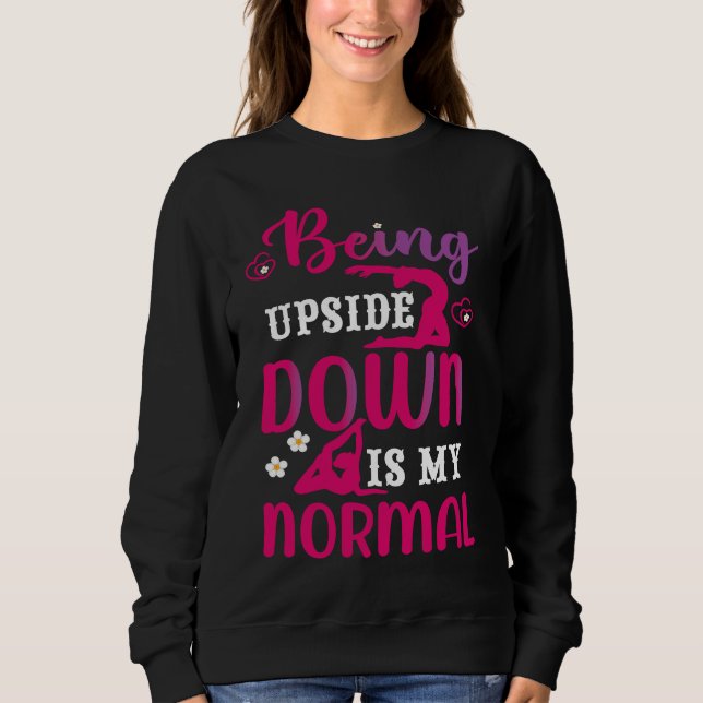 Funny Girls Upside Down is my Normal Gymnastics Gi Sweatshirt (Vorderseite)
