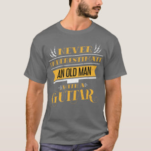 Funny Gitarrist Zitat Old Man Music Gitarre T-Shirt
