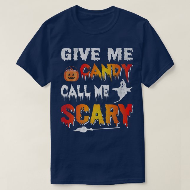 Funny Give me candy and call me scary Halloween689 T-Shirt (Design vorne)