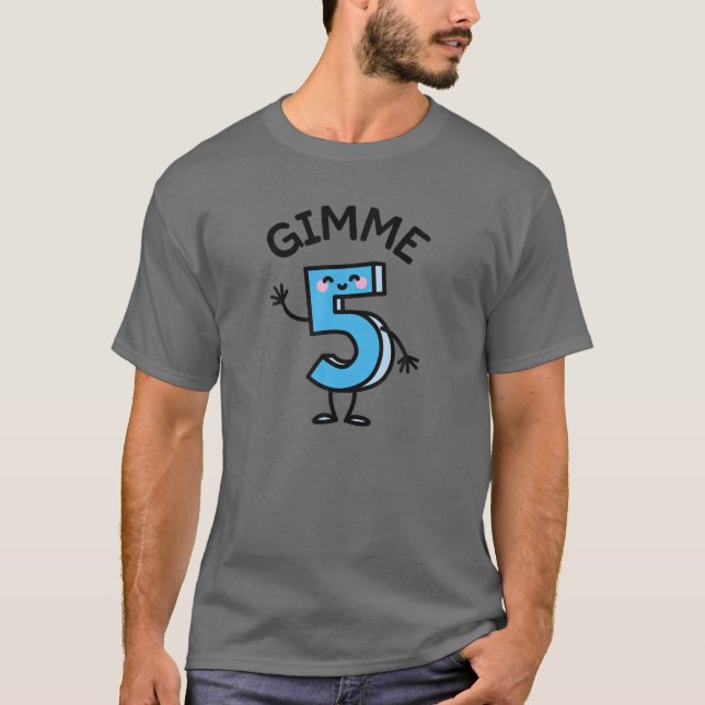 Funny Give Me Five Gimme 5 Free High Fives Birthda T-Shirt (Vorderseite)
