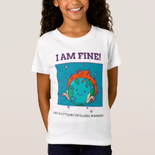 Funny Global Warming I Bin Fine Earth T-Shirt