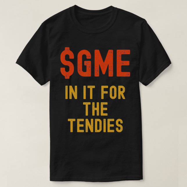 Funny GME Stonk in it for it for the Tendies T-Shirt (Design vorne)
