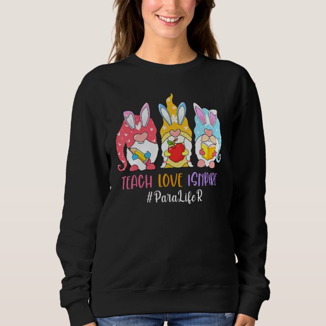 Funny Gnome Teach Liebe Inspirier Paraprofessional Sweatshirt (Vorderseite)