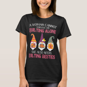 Funny Gnomes bestie eine Frau kann nicht auf Quil  T-Shirt