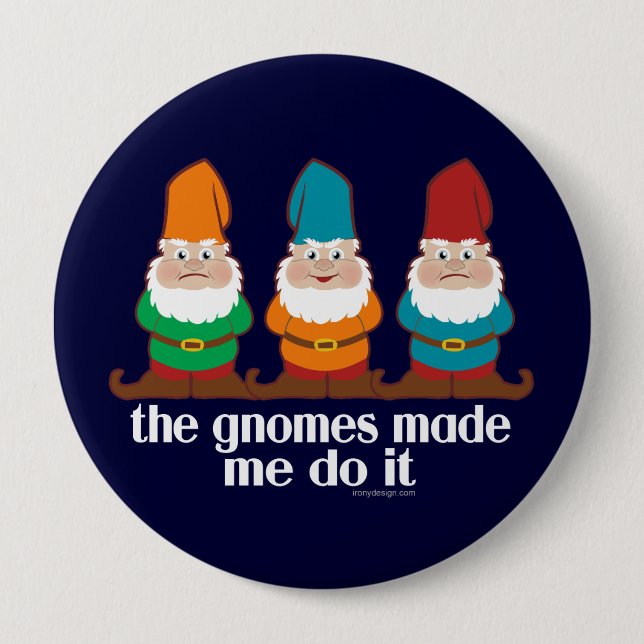 Funny Gnomes hat mich dazu gebracht, es zu tun Button (Vorderseite)