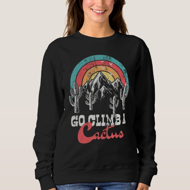 Funny Go Climb A Cactus Sweatshirt (Vorderseite)