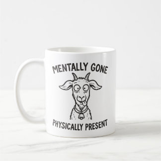 Funny Goat Mentally Gone Physisch Gegenwart Tasse