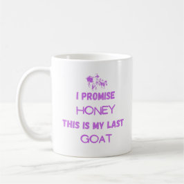 Funny Goat Zitat: Ich verspreche ... Letzte Ziege Kaffeetasse