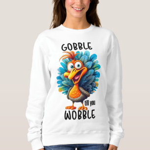 Funny Gobble bis zum Wobeln Sweatshirt