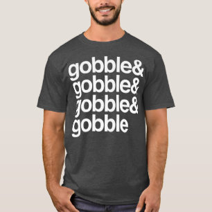 Funny Gobble Gobble Erntedank Dinner Festmahl Turk T-Shirt