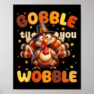 Funny Gobble Til You Wobble Erntedank Turkey Me Poster