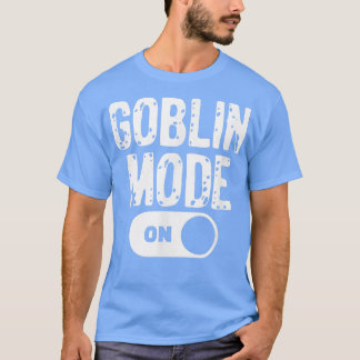 Funny Goblin Mode Trend Goblincore T-Shirt