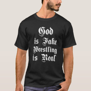 Funny God is Fake Wrestling ist Real Gotheist T-Shirt
