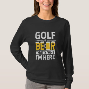 Funny Golf and Beer Das ist der Grund, warum ich h T-Shirt