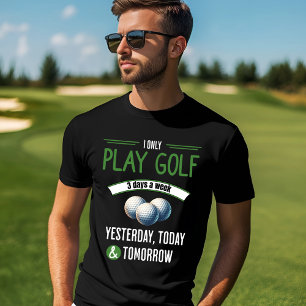Funny Golf Design - jeden Tag spielen T-Shirt