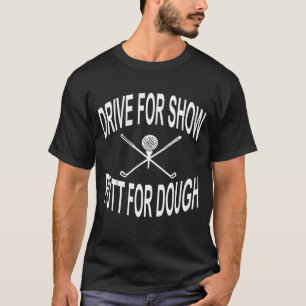 Funny Golf Drive für Show Putt für Teig Golfer T-Shirt