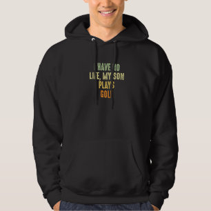 Funny Golf Eltern habe ich kein Leben mein Sohn sp Hoodie
