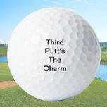 Funny Golf Gift Joke Dritter Putt ist der Charme Golfball<br><div class="desc">Dieses Set sarkastischer Golfbälle hat einen Witz-Satz für den Golfer in Ihrem Leben. Geben Sie diese Ihrem Vater, Großvater, Bruder, Mutter, Schwester oder jedem anderen, den Sie gewollt haben, ein wenig über ihr Spiel zu beraten. Ein perfektes gag Geschenk, das auch nützlich ist! Wenn Sie eine andere Phrase gewollt haben,...</div>