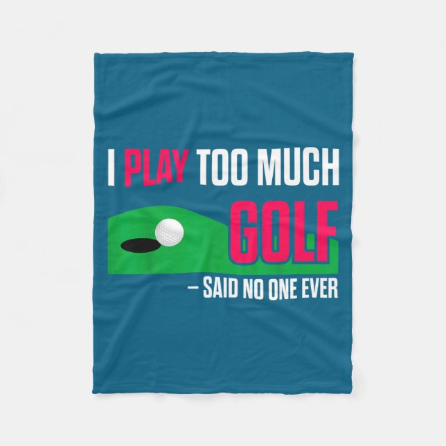 Funny Golf I Play Too Much Golf Said Ever Quote  Fleecedecke (Vorderseite)