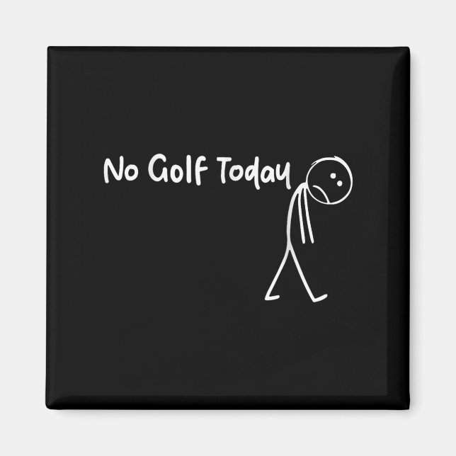 Funny Golf Lover Kein Golf Heute Männer T-Shirt Fr Magnet (Vorne)