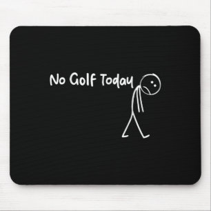 Funny Golf Lover Kein Golf Heute Männer T-Shirt Fr Mousepad