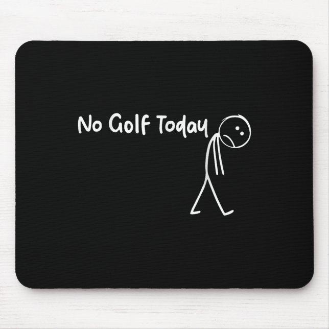 Funny Golf Lover Kein Golf Heute Männer T-Shirt Fr Mousepad (Vorne)