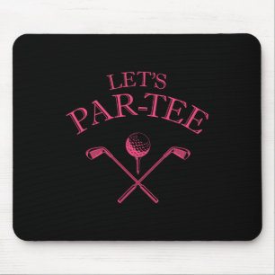 Funny Golf Lover Let's Par-tee Let's Par T-Shirt 1 Mousepad