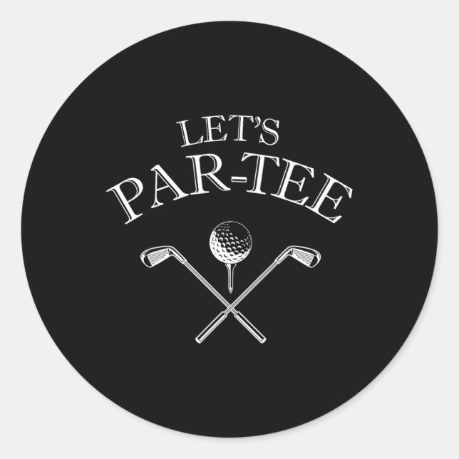 Funny Golf Lover Let's Par-tee Let's Par T-Shirt 2 Runder Aufkleber (Vorderseite)