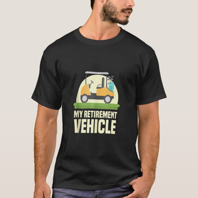 Funny Golf Lover My Retirement Vehicle Golf Cart G T-Shirt (Vorderseite)