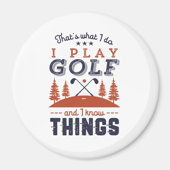 Funny Golf Player Golfer I Play Golf I Know Dinge Magnet (Vorne)