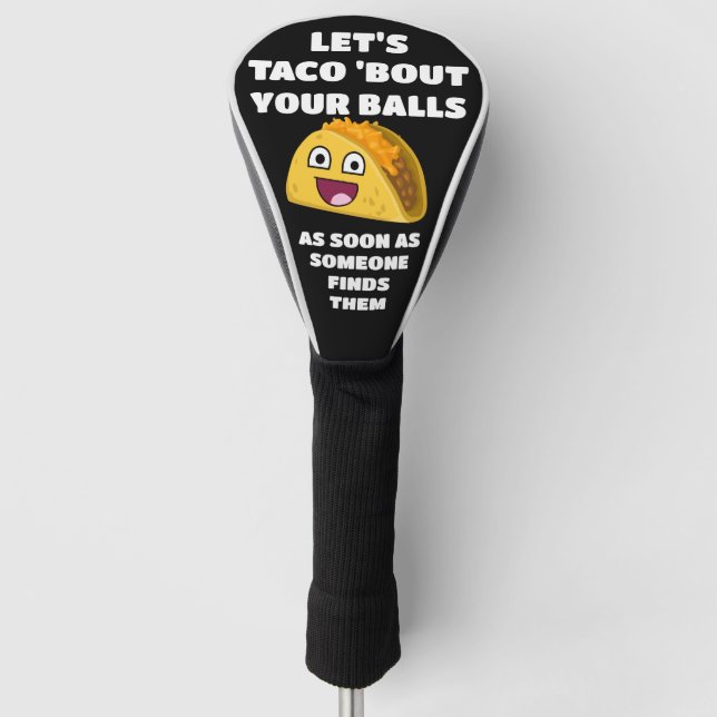 Funny Golf Zitat: Lasst uns Taco 'Über Eure Balls  Headcover (Vorderseite)