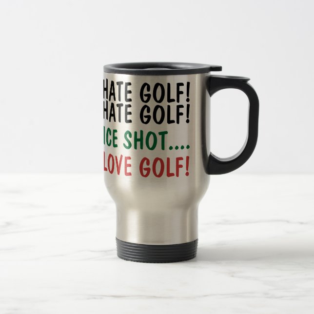 Funny Golfer I Hate Golf! Ich Liebe Golf! Reisebecher (Rechts)