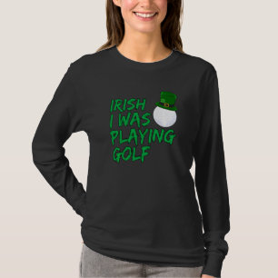 Funny Golfer Irish Ich spielte Golf T-Shirt