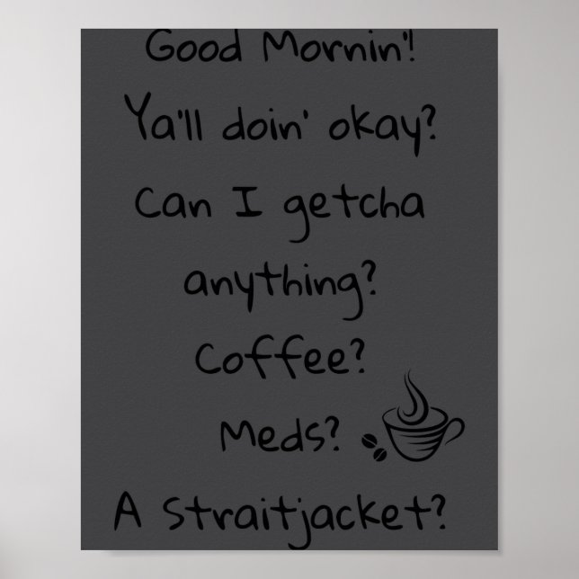 Funny Good Morning Coffee Meds Straitjacket Quote  Poster (Vorne)