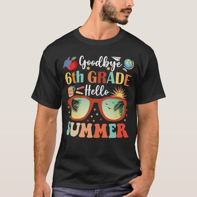 Funny Goodbye 6 th Grade Hello Summer Abschluss T-Shirt (Vorderseite)