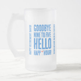 Funny Goodbye 9 to 5 Hallo Happy Hour Pensionierun Mattglas Bierglas