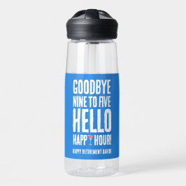 Funny Goodbye 9 to 5 Hallo Happy Hour Pensionierun Trinkflasche
