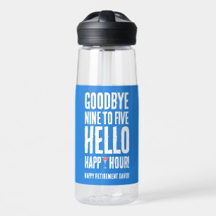 Funny Goodbye 9 to 5 Hallo Happy Hour Pensionierun Trinkflasche