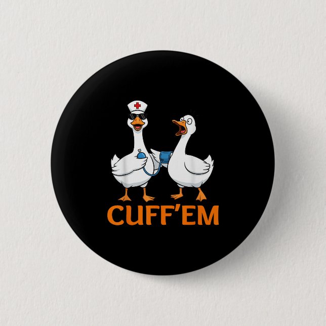 Funny Goose Cuff'em Nurse Graphic T-Shirt Men Wome Button (Vorderseite)