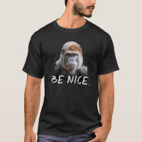 Funny Gorilla Be Nice Zitat Modernes Tier