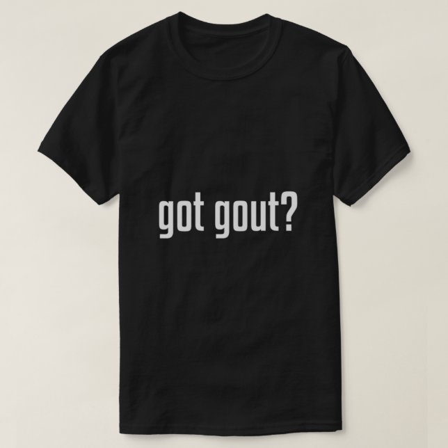 Funny Got Gout Podiatrie Medizin Doktor T-Shirt (Design vorne)