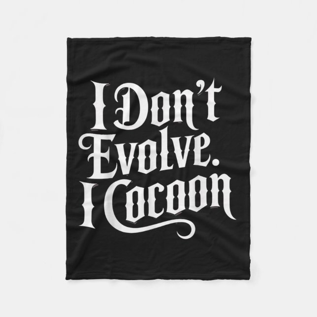 Funny Gothic Zitat I Don't Evolve I Cocoon Sarcast Fleecedecke (Vorderseite)