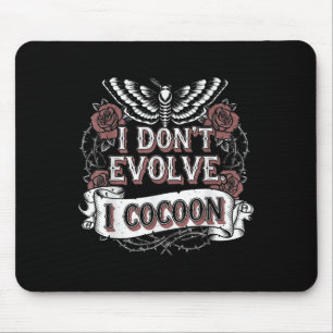 Funny Gothic Zitat I Don't Evolve I Cocoon Sarcast Mousepad