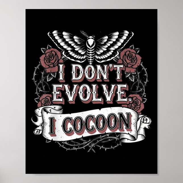 Funny Gothic Zitat I Don't Evolve I Cocoon Sarcast Poster (Vorne)