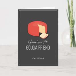 Funny Gouda Friend Valentine Liebe Käsekarte Feiertagskarte