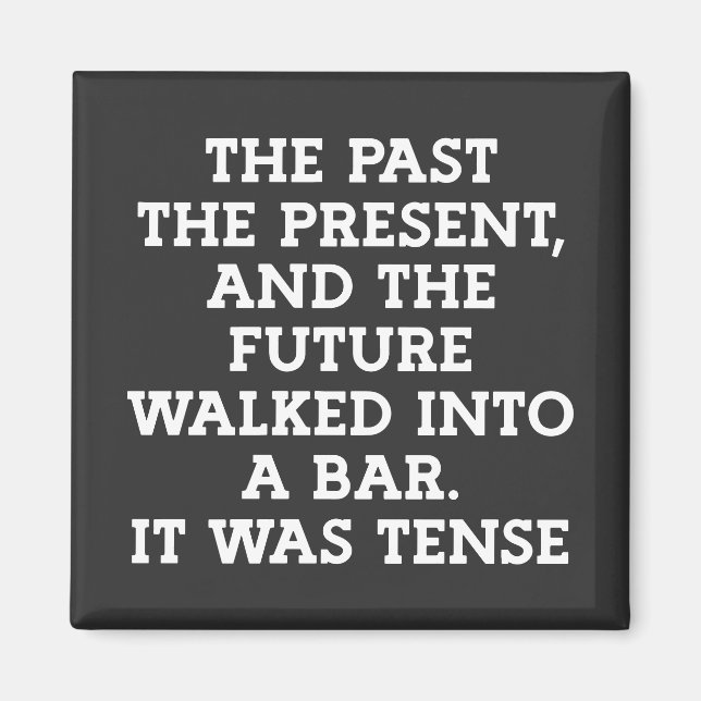 Funny Grammar Tense Joke Magnet (Vorne)