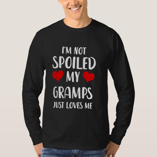 Funny Gramps Ich bin nicht verwöhnt meine Gramps n T-Shirt (Vorderseite)