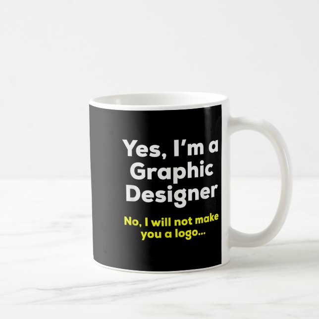 Funny Graphic Designer Zitat. Ja, im a Graphic De Kaffeetasse (Rechts)